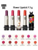 Anna Sui Flower Lipstick F 3 g. Իʵԡ¹ѡ »Իʵԡٻ繴͡ʹ Իԡ ժѴ ¹ ʹ蹴觡պ͡ͷŧջҡ ͡Իʵԡ´´͡캹մ л»͡